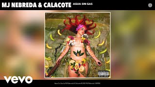 MJ Nebreda, Calacote - Agua Sin Gas (Official Audio)