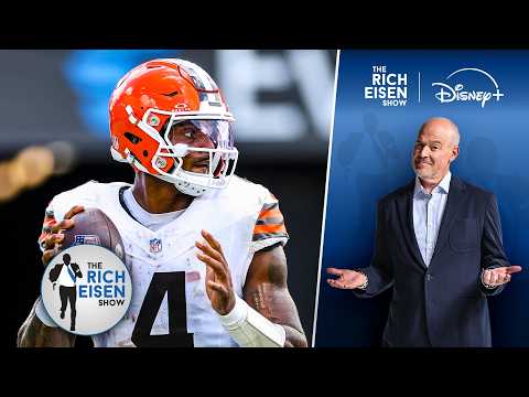 Rich Eisen Reacts to the Browns Sticking with Deshaun Watson as Their Week 2 Starting QB