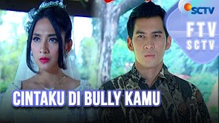 Download lagu FULL FTV SCTV Cintaku Di-bully Kamu | Dinda Kirana dan Ridho Illahi