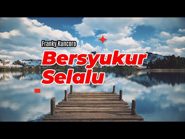 Video Lirik BERSYUKUR SELALU - Franky Kuncoro | Lagu Rohani Kristen class=