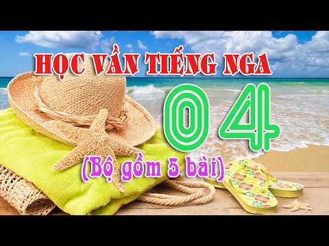 Video Học vần Tiếng Nga - Bài 04 | Học Bảng chữ cái Tiếng Nga - youtube