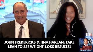 John Fredericks & Tina Harlan: Take Lean to See Weight-Loss Results!