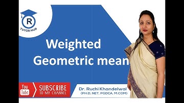 Weighted Geometric Mean by Dr. Ruchi Khandelwal