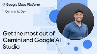 Google Maps Platform Community Day NYC | AI Studio: Get the most out of Gemini and Google AI Studio