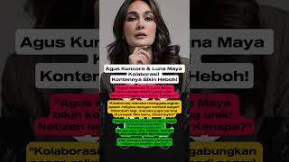 Download Lagu Agus Kuncoro \u0026 Luna Maya Kolaborasi! Kontennya Bikin Heboh! #lunamayayaterbaru #artisindonesia MP3