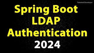 Spring Boot LDAP Authentication from scratch with Spring Security and LDAP Server