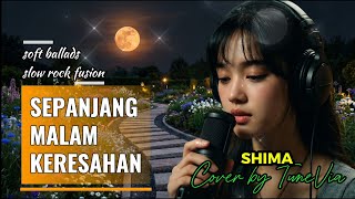 Download lagu Sepanjang Malam Keresahan - Shima | Soft Ballads Slow Rock Fusion ( Cover by TuneVia)
