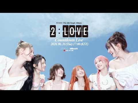 STAYC The 6th Single Album [2:LOVE] Countdown Live  [ #스테이씨  #2LOVE ]-썸네일