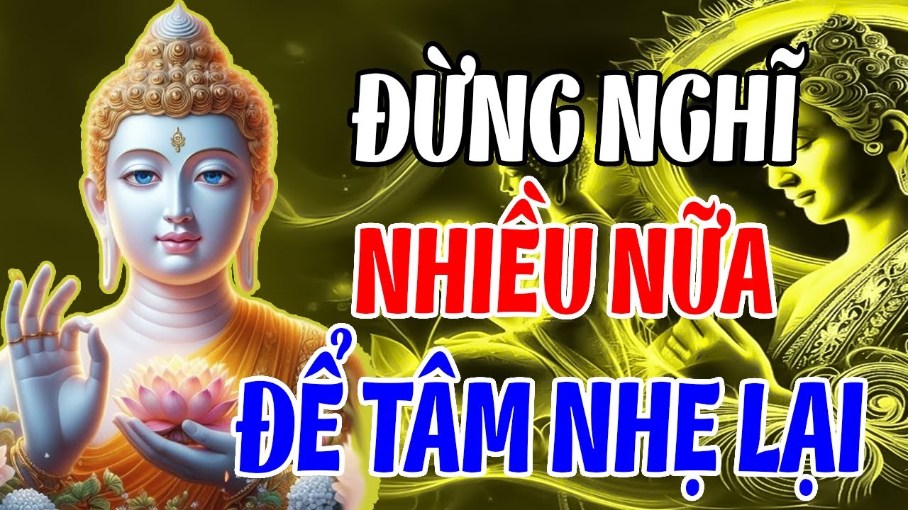 Đừng Nghĩ Nhiều Nữa – Lời Phật Dạy Giúp Tâm Nhẹ Lại, Đời Bớt Lo, Ngủ Ngon Hơn Mỗi Đêm