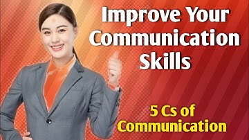 How to Improve Communication Skills | Master the 5 Cs of Effective Communication