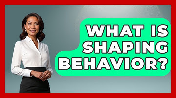 What Is Shaping Behavior? - Cognitive Therapy Hub
