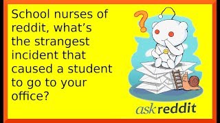r/askreddit | Nurses of Reddit shares strange incidents in a school nurses office