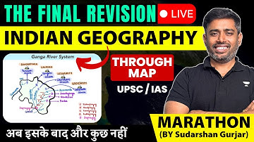 Complete Indian Geography Through Maps for UPSC Prelims 2025 | One Shot Marathon by Sudarshan Gurjar