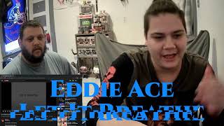 Eddie Ace - Let It Breathe (REACTION)