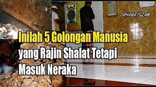 Inilah 5 Golongan M A N U S I A yang Rajin Shalat Tetapi Masuk N E R A K A