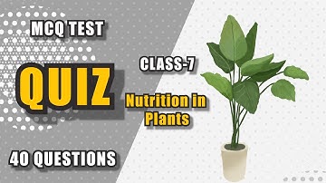 class 7 nutrition in plants MCQ test, class-7 science #class7  #class7science