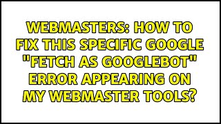 How to Fix this specific Google "Fetch as Googlebot" error appearing on my Webmaster Tools?