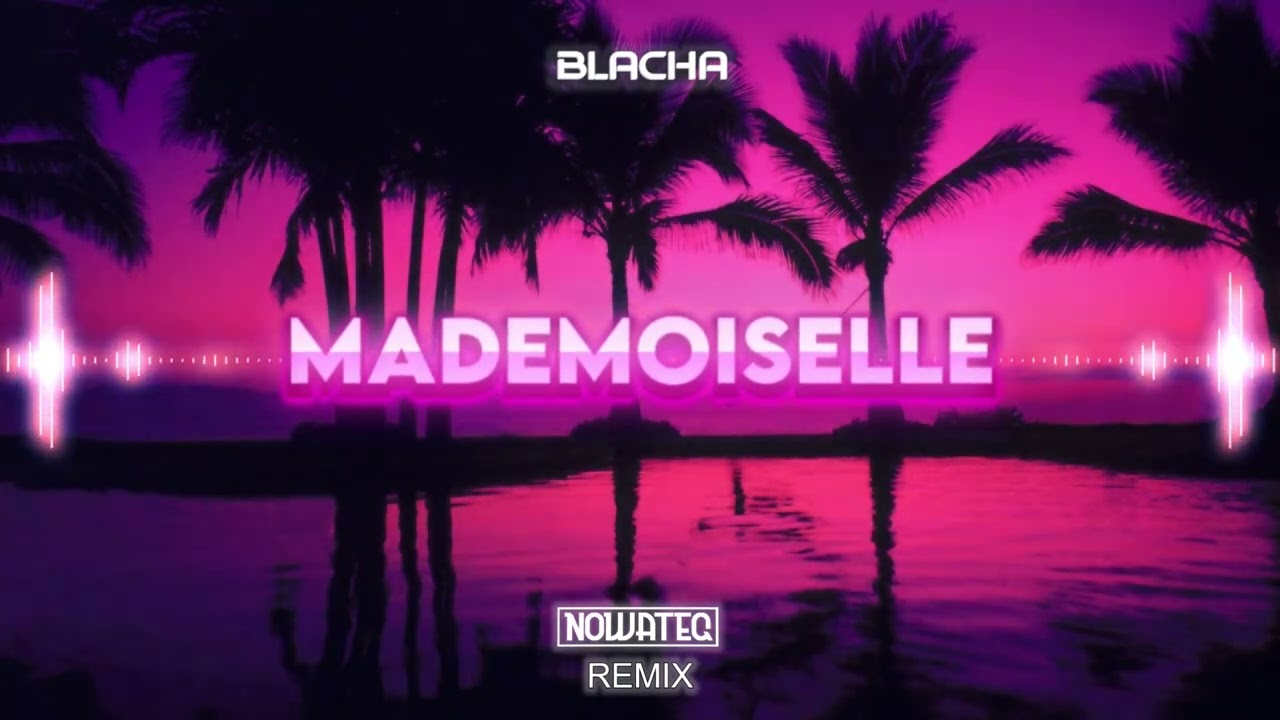 BLACHA - Mademoiselle  (Nowateq Remix) 2023