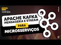 Apache Kafka: Mensageria e Stream para microsserviços do zero