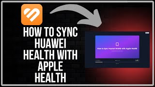How To Sync Huawei Health With Apple Health: Step-By-Step Guide