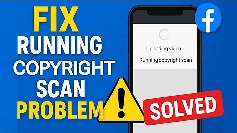 Fix Facebook Video Upload “Running Copyright Scan”Problem | Facebook Video Upload Stuck Issue Solved