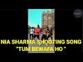 Nia sharma song shooting tum bewafa ho  world stars lovers