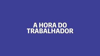 AO VIVO : A HORA DO TRABALHADOR  | 01/06/24