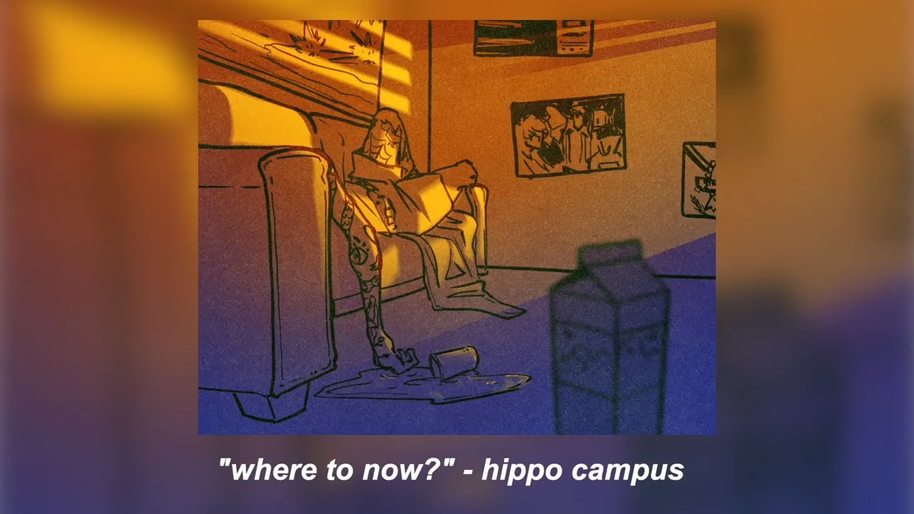"where to now?" (lyrics) hippo campus YouTube