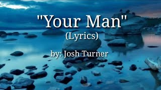 Josh Turner - Your Man (Lyrics)