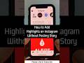 How to Add Highlights on Instagram Without Posting Story