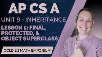 AP CSA – Unit 9: Inheritance – Lesson 5: final, protected, and Object Superclass