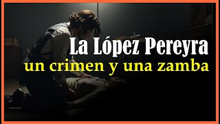 La Historia de "LA LÓPEZ PEREYRA" (Zamba)