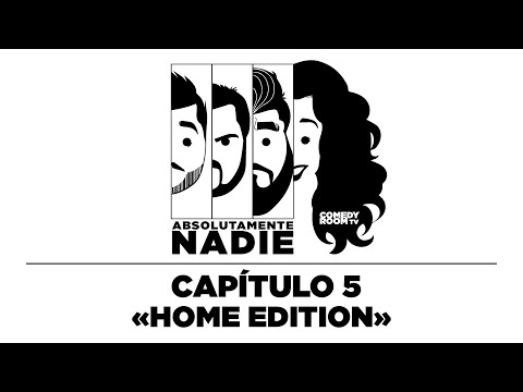 ABSOLUTAMENTE NADIE CAP. 5 | HOME EDITION