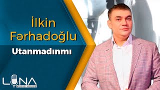 Ilkin Ferhadoglu - Utanmadinmi 2020 | Azeri Music [OFFICIAL] Resimi