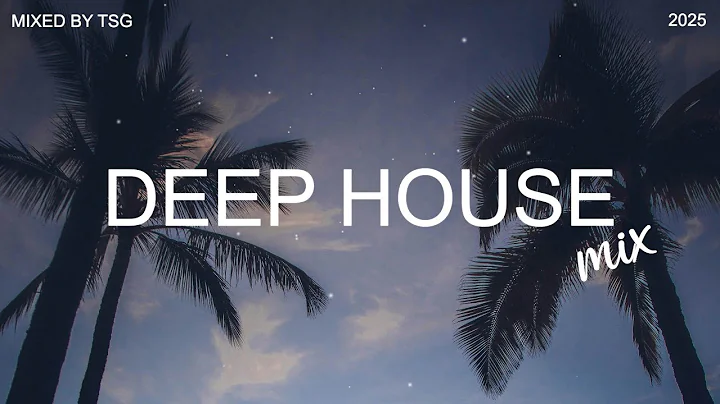 Deep House Mix 2025 Vol.1 | Mixed By TSG