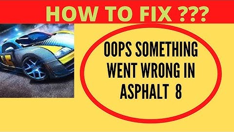Fix Asphalt 8 Oops - Something Went Wrong Error in Android & iOS - Please Try Again Later || FING 24