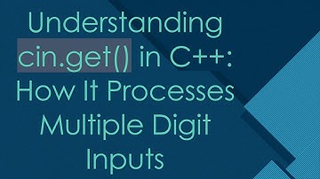 Understanding cin.get() in C++: How It Processes Multiple Digit Inputs
