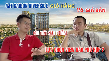 A&T SAIGON RIVERSIDE giỏ hàng và giá bán lựa chọn view nào phù hợp ?