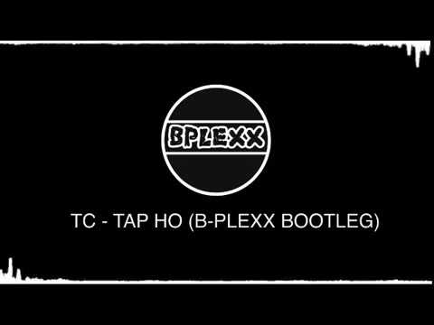 TC - Tap Ho (B-PLEXX Bootleg)