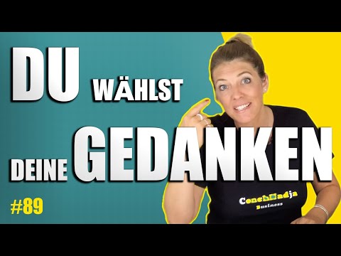 #89 Du wählst deine Gedanken