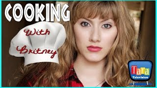 Tara Television - Cooking With Britney - Comedy Sketch