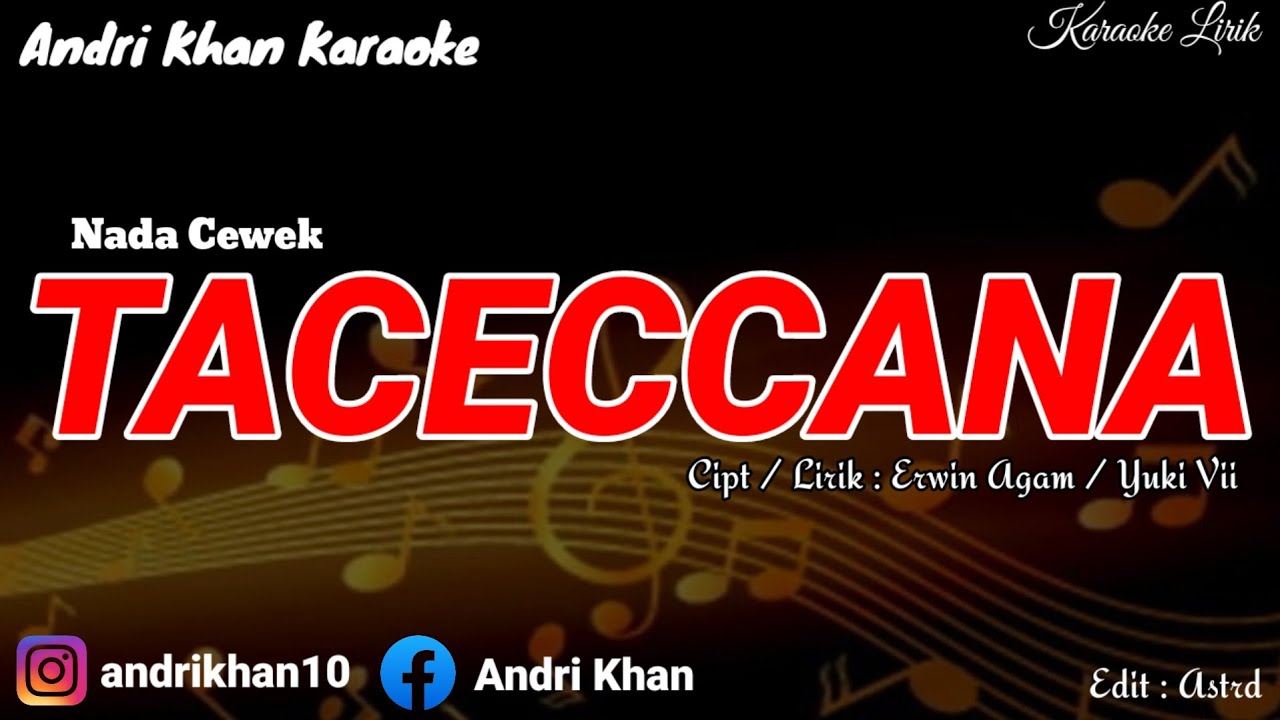 KARAOKE LIRIK VIRAL ~ TACECCANA ~ NADA CEWEK ~ CIPT : ERWIN AGAM / YUKI VII
