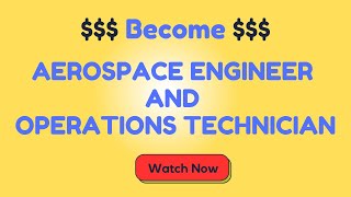 Become an Aerospace Engineer and Operations Technician