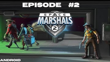 SPACE MARSHALS 2 episode #2 - Android Gameplay (How To Play) Walkthrough