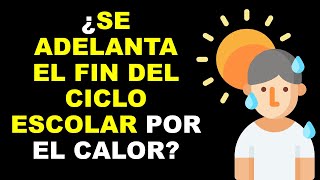 Soy Docente: ¿SE ADELANTA EL FIN DEL CICLO ESCOLAR POR EL CALOR?