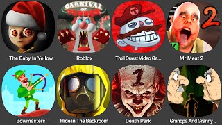 The Baby In Yellow,Roblox,Troll Quest Video Ga...,Mr Meat 2,Bowmasters,Hide in The Backroom...