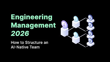 Engineering Management 2026: How to Structure an AI-Native Team