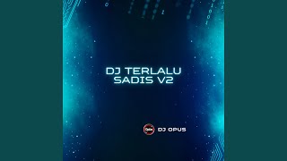 DJ Terlalu Sadis V2