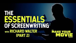 The Essentials of Screenwriting with UCLA Screenwriting Instructor Richard Walter (Part II)