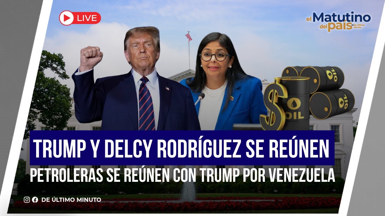 🔴EN VIVO: TRUMP Y DELCY RODRÍGUEZ SE REÚNEN / EL MATUTINO DEL PAIS